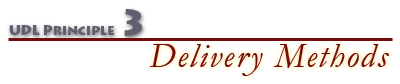 UDL Principle 3 - Delivery Methods